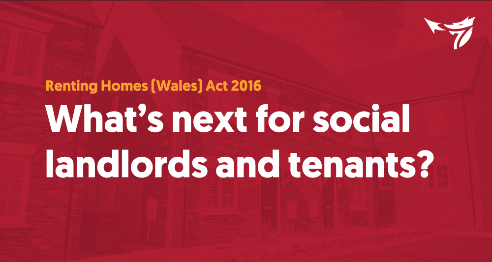 The Renting Homes (Wales) Act 2016: What’s next for social landlords and tenants?