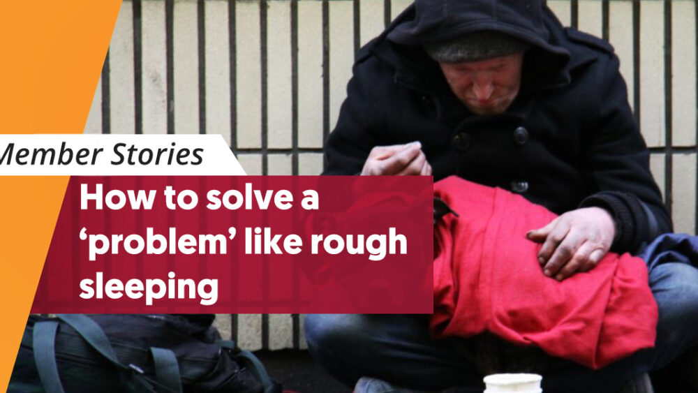How to solve a ‘problem’ like rough sleeping